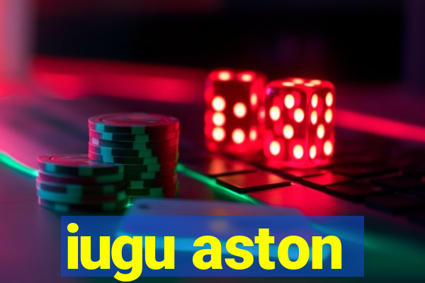 iugu aston